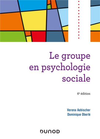Le groupe en psychologie sociale. 6e édition actualisée