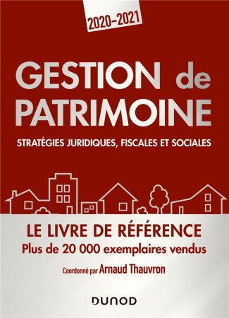 Gestion de patrimoine. Stratégies juridiques, fiscales et sociales, Edition 2020-2021