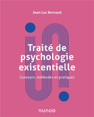 Traité de la psychologie existentielle. Concepts, méthodes et pratiques