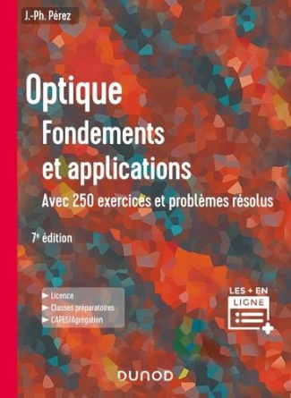 Optique. Fondements et applications, avec 250 exercices et problèmes résolus, 7e édition