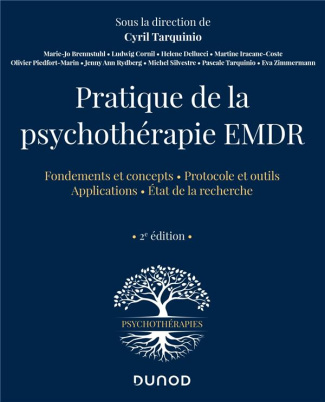 Pratique de la psychothérapie EMDR. Fondements et concepts ; Protocole et putils ; Applications ; Et