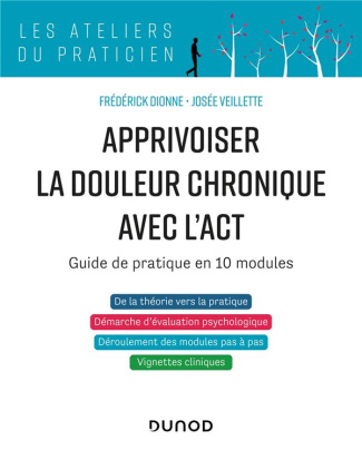 Apprivoiser la douleur chronique avec l'ACT. Guide de pratique en 10 modules