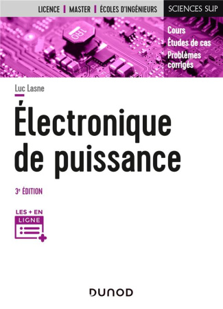 Electronique de puissance. Cours, études de cas et exercices corrigés, 3e édition