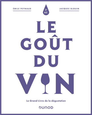 Le goût du vin. Le grand livre de la dégustation, 5e édition