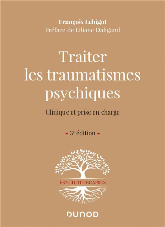 Traiter les traumatismes psychiques. Clinique et prise en charge, 3e édition