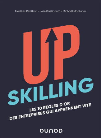 Upskilling. Les 10 règles d'or des entreprises qui apprennent vite