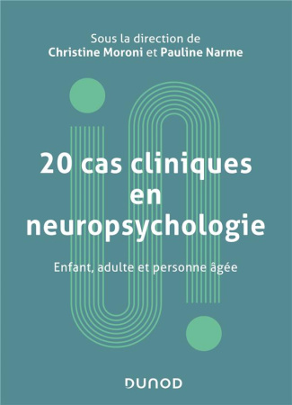 20 cas cliniques en neuropsychologie. Enfant, adulte et personne âgée