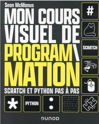 Mon cours visuel de programmation. Scratch et Python pas-à-pas