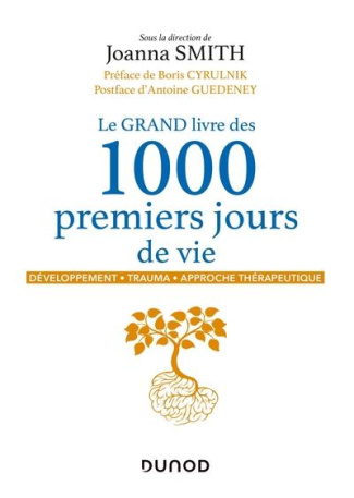 Le grand livre des 1000 premiers jours de vie. Développement, trauma, approche thérapeutique