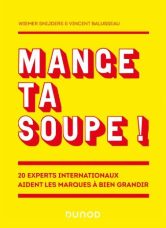 Mange ta soupe !. 20 experts internationaux aident les marques à bien grandir