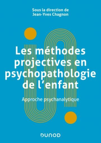 Les méthodes projectives en psychopathologie de l'enfant. Approche psychanalytique