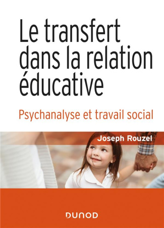 Le transfert dans la relation éducative. Psychanalyse et travail social