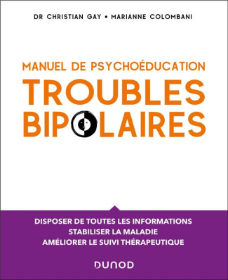 Manuel de psychoéducation troubles bipolaires. Disposer de toutes les informations, stabiliser la ma