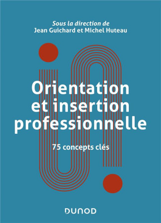 Orientation et insertion professionnelle. 75 concepts clés