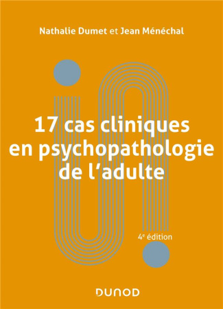 17 cas cliniques en psychopathologie de l'adulte. 4e édition