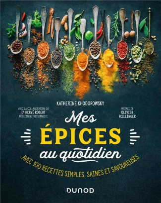 Mes épices au quotidien. Avec 100 recettes simples, saines et savoureuses
