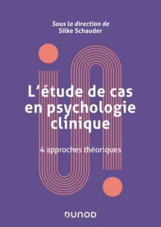 L'étude de cas en psychologie clinique. 4 approches théoriques