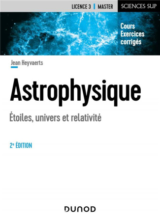 Astrophysique. Etoiles, univers et relativité, 2e édition