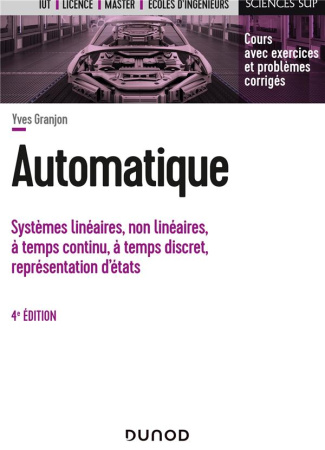 Automatique. Systèmes linéaires, non linéaires, à temps continu, à temps discret, représentation d'é
