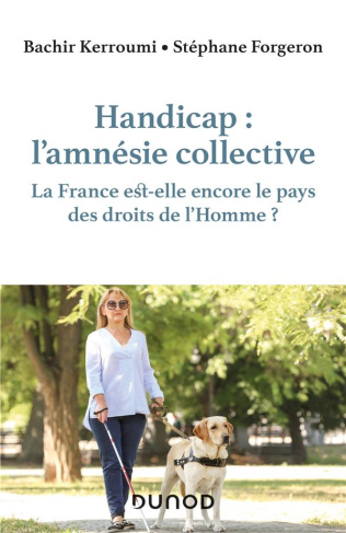 Handicap : l'amnésie collective. La France est-elle encore le pays des droits de l'homme ?