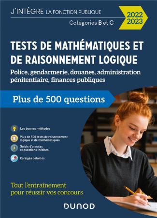 Tests de mathématiques et de raisonnement logique catégories B et C. Police, gendarmerie, douanes, a