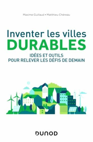 Inventer les villes durables. Idées et outils pour relever les défis d'aujourd'hui