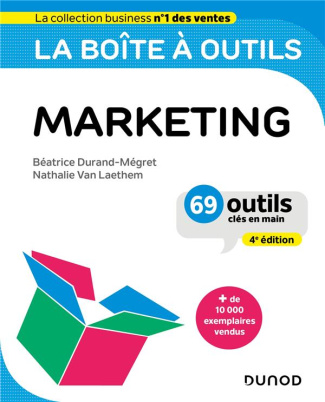 La boîte à outils du marketing. 69 outils clés en main, 4e édition