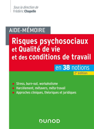Risques psychosociaux et Qualité de vie et des conditions de travail en 38 notions. Aide mémoire, 2e