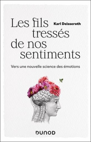 Les fils tressés de nos sentiments. Vers une nouvelle science des émotions