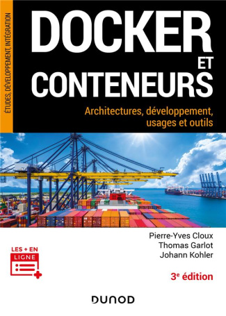 Docker et conteneurs. Architectures, développement, usages et outils, 3e édition