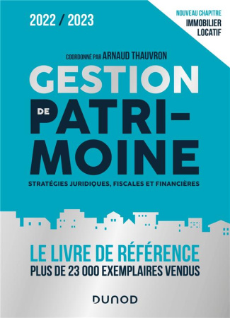 Gestion de patrimoine. Stratégies juridiques, fiscales et financières, Edition 2022-2023