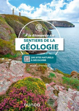A la découverte des sentiers de la géologie. Plus de 200 sites naturels à découvrir