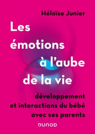 Les émotions à l'aube de la vie. Expressions de l'émotion au sein de l'échange parent-nouveau-né