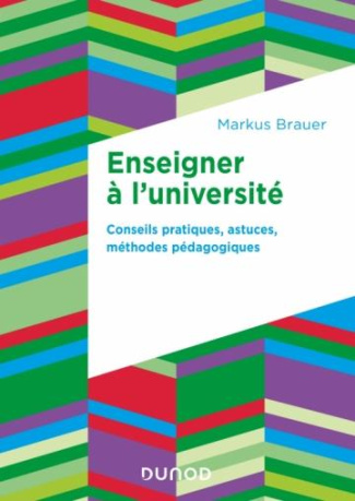 Enseigner à l'université. Conseils pratiques, astuces, méthodes pédagogiques