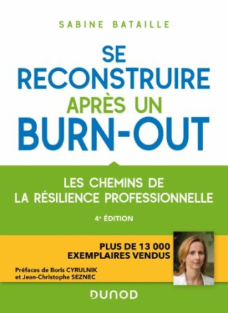 Se reconstruire après un burn-out. Les chemins de la résilience professionnelle, 4e édition