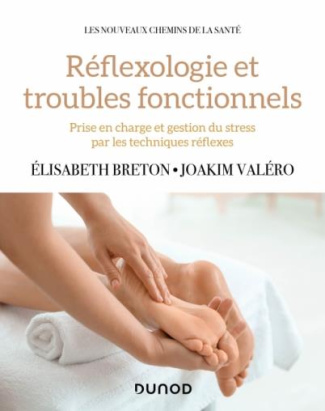 Réflexologie et troubles fonctionnels. Prise en charge et gestion du stress par les techniques réfle
