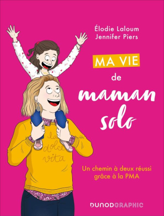 Ma vie de maman solo. Un chemin à deux réussi grâce à la PMA