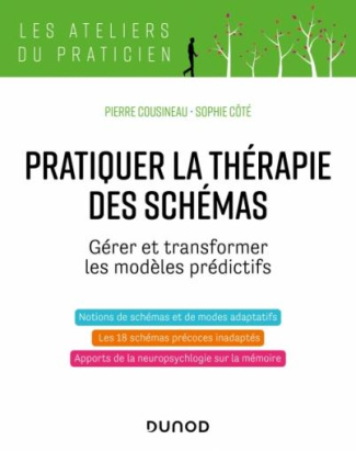 Pratiquer la thérapie des schémas. Transformer les modèles prédictifs avec la reconsolidation de la