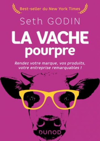 La vache pourpre. Rendez votre marque, vos produits, votre entreprise remarquables ! 2e édition