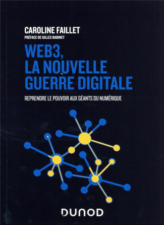 Web3, la nouvelle guerre digitale. Reprendre le pouvoir aux géants du numérique
