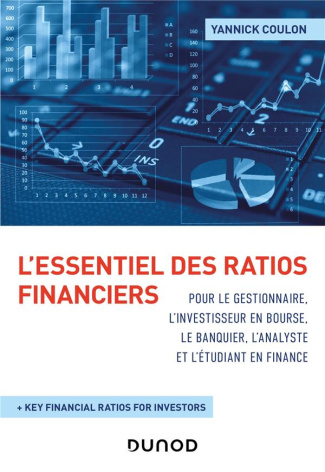 L'essentiel des ratios financiers pour le gestionnaire, l'investisseur en bourse, le banquier, l'ana