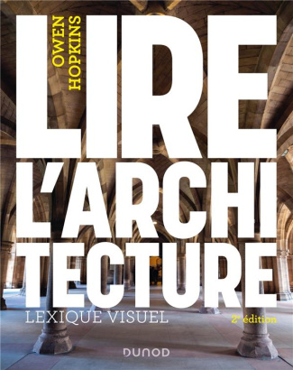 Lire l'architecture. Lexique visuel, 2e édition