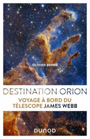 Destination Orion. Voyage à bord du télescope James-Webb