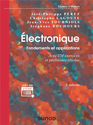 Electronique. Fondements et applications, avec 250 exercices et problèmes résolus, 2e édition