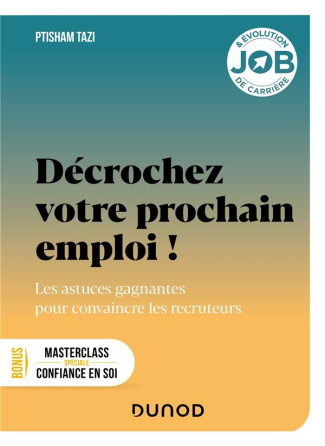 Décrochez votre prochain emploi !. Les astuces gagnantes pour convaincre les recruteurs