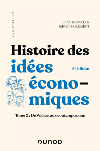Histoire des idées économiques. Tome 2, De Walras aux contemporains, 6e édition