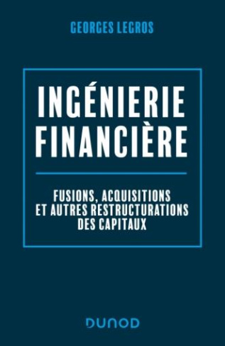 Ingénierie financière. Fusions, acquisitions et autres restructurations des capitaux