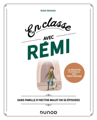 En classe avec Rémi sans famille. Sans famille d'Hector Malot en 52 épisodes