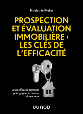 Prospection et évaluation immobilière, Les clés de la réussite. Les meilleures pratiques pour gagner