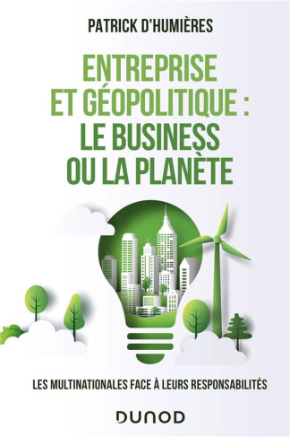 Entreprise et géopolitique : le business ou la planète. Les multinationales face à leurs responsabil